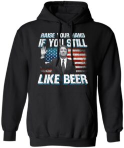 Brett Kavanaugh Raise Your Hand If You Still Like Beer T-Shirts 9 Brett Kavanaugh Raise Your Hand If You Still Like Beer T Shirts 6