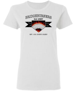 Bridgeburners 2nd Army Est. 1151 Burn's Sleep T-Shirts 2 Bridgeburners 2nd Army Est 1151 Burns Sleep T Shirts 11