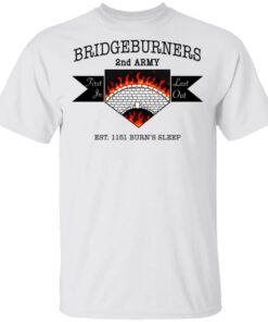 Bridgeburners 2nd Army Est. 1151 Burn's Sleep T-Shirts 10 Bridgeburners 2nd Army Est 1151 Burns Sleep T Shirts 8