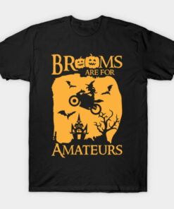 Brooms Are For Amateurs Funny Halloween T shirt 1