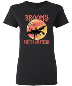 Brooms Are For Amateurs T Shirts Hoodies Sweater 13