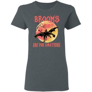 Brooms Are For Amateurs T Shirts Hoodies Sweater 2