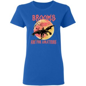 Brooms Are For Amateurs T Shirts Hoodies Sweater 4