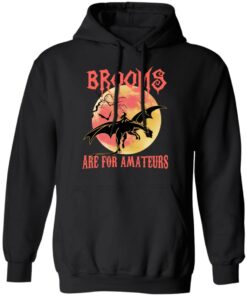 Brooms Are For Amateurs T Shirts Hoodies Sweater 6