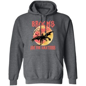 Brooms Are For Amateurs T Shirts Hoodies Sweater 8