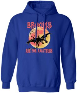 Brooms Are For Amateurs T Shirts Hoodies Sweater 9