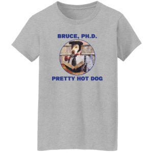 Bruce PHD Pretty Hot Dog T Shirts Hoodie Sweater 7