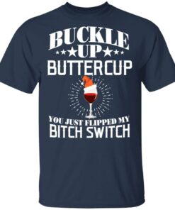 Buckle Up Buttercup You Just Flipped My Bitch Switch Wine Christmas T Shirts Hoodies Sweatshirt 11