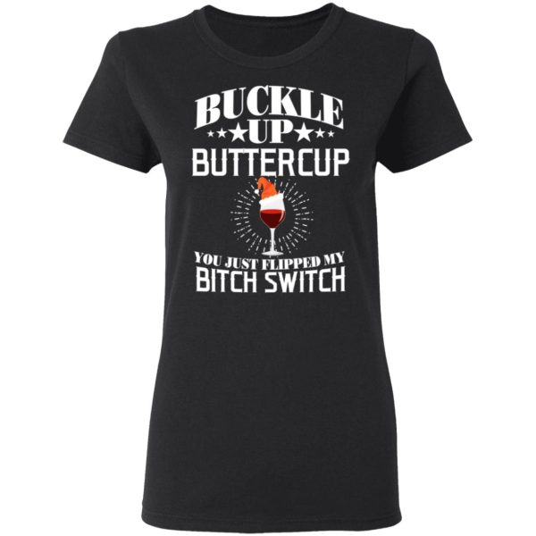 Buckle Up Buttercup You Just Flipped My Bitch Switch Wine Christmas T-Shirts, Hoodies, Sweatshirt