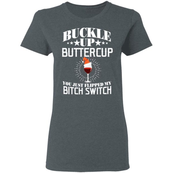 Buckle Up Buttercup You Just Flipped My Bitch Switch Wine Christmas T-Shirts, Hoodies, Sweatshirt