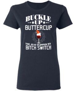 Buckle Up Buttercup You Just Flipped My Bitch Switch Wine Christmas T Shirts Hoodies Sweatshirt 3