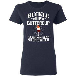 Buckle Up Buttercup You Just Flipped My Bitch Switch Wine Christmas T Shirts Hoodies Sweatshirt 3