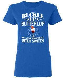Buckle Up Buttercup You Just Flipped My Bitch Switch Wine Christmas T Shirts Hoodies Sweatshirt 4
