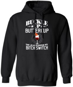 Buckle Up Buttercup You Just Flipped My Bitch Switch Wine Christmas T Shirts Hoodies Sweatshirt 6