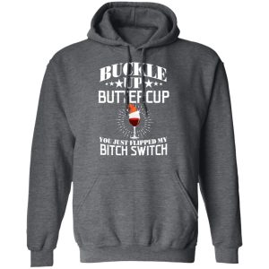 Buckle Up Buttercup You Just Flipped My Bitch Switch Wine Christmas T Shirts Hoodies Sweatshirt 8