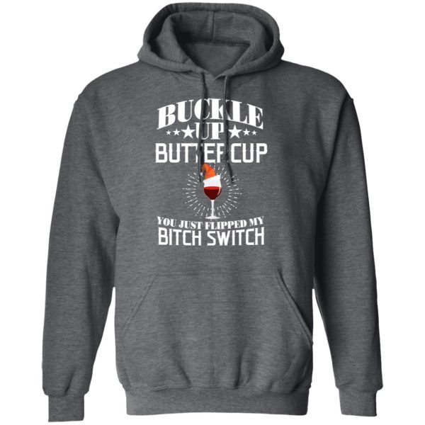 Buckle Up Buttercup You Just Flipped My Bitch Switch Wine Christmas T-Shirts, Hoodies, Sweatshirt