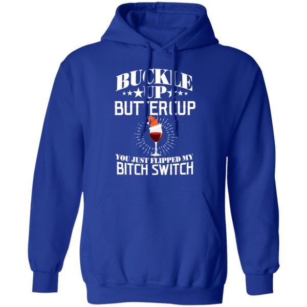 Buckle Up Buttercup You Just Flipped My Bitch Switch Wine Christmas T-Shirts, Hoodies, Sweatshirt