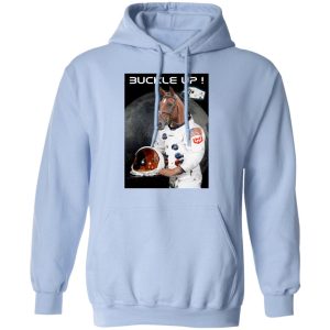 Buckle Up Fellas WKHS To The Moon T Shirts Hoodies Sweater 4