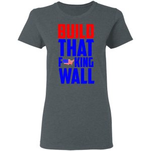 Build That Fucking Wall T Shirts Hoodies Sweater 2