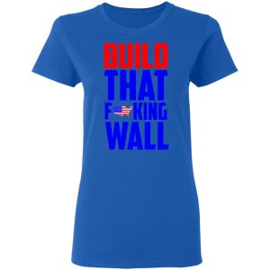 Build That Fucking Wall T Shirts Hoodies Sweater 4