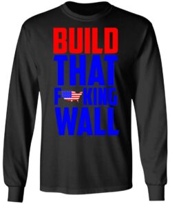 Build That Fucking Wall T Shirts Hoodies Sweater 5