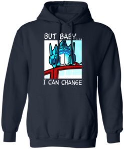 But Baby I Can Change Optimus Prime T Shirts Hoodies Sweater 3