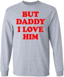 But Daddy I Love Him T Shirts 2