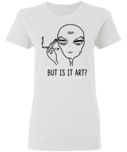 But Is It Art Shirt 11