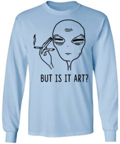 But Is It Art Shirt 4
