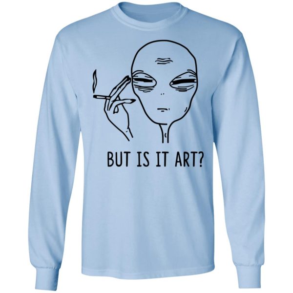 But Is It Art Shirt
