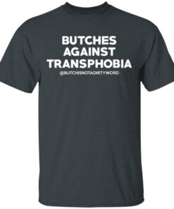 Butches Against Transphobia @Butchisnotadirtyword T-Shirts 1 Butches Against Transphobia @Butchisnotadirtyword T Shirts 10