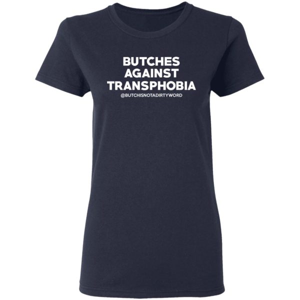 Butches Against Transphobia @Butchisnotadirtyword T-Shirts
