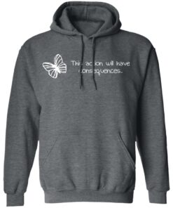 Butterfly Effect This Action Will Have Consequences T-Shirts, Hoodies, Sweatshirt 11 Butterfly Effect This Action Will Have Consequences T Shirts Hoodies Sweatshirt 8