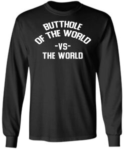 Butthole Of The World Vs The World T-Shirts 8 Butthole Of The World Vs The World T Shirts 5