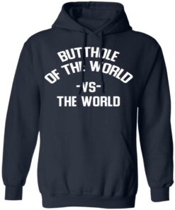 Butthole Of The World Vs The World T-Shirts 10 Butthole Of The World Vs The World T Shirts 7