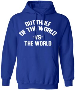 Butthole Of The World Vs The World T-Shirts 12 Butthole Of The World Vs The World T Shirts 9