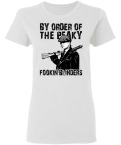 By Order Of The Peaky Fookin Blinders T Shirts Hoodies Sweatshirt 11