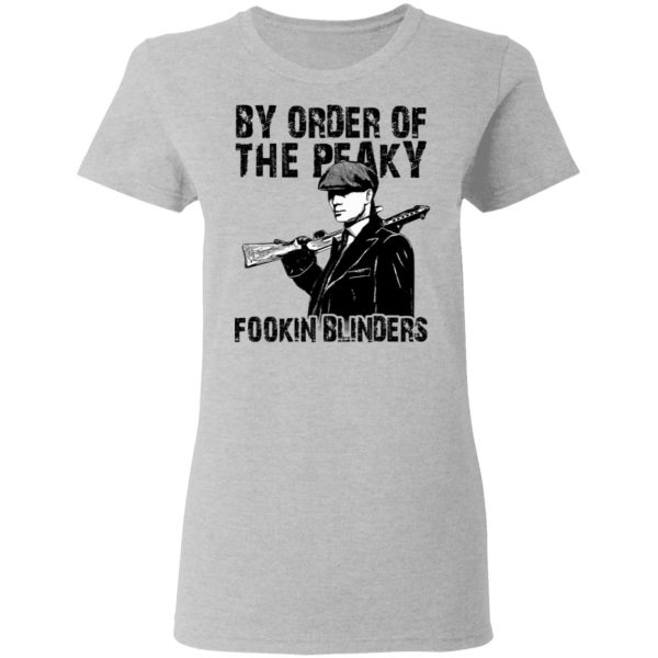 By Order Of The Peaky Fookin Blinders T-Shirts, Hoodies, Sweatshirt