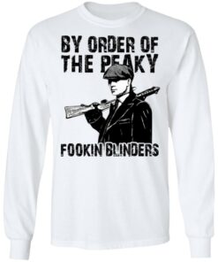 By Order Of The Peaky Fookin Blinders T Shirts Hoodies Sweatshirt 3