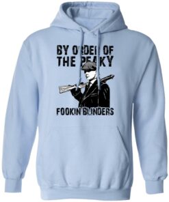 By Order Of The Peaky Fookin Blinders T Shirts Hoodies Sweatshirt 7
