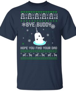 Bye Buddy Hope You Find Your Dad T Shirts Hoodies Sweater 11