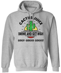 Cactus Juice Drink And Get High T-Shirts, Hoodies, Sweater 4 Cactus Juice Drink And Get High T Shirts Hoodies Sweater 2