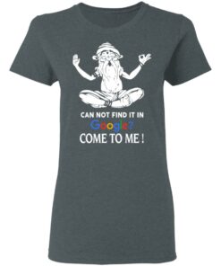 Can Not Find It In Google Come To Me T Shirts Hoodies Sweater 2