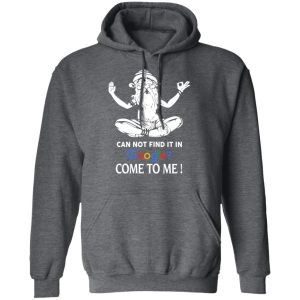 Can Not Find It In Google Come To Me T Shirts Hoodies Sweater 8