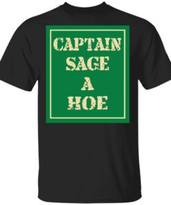 Captain Sage A Hoe Shirt 1
