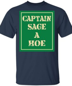 Captain Sage A Hoe Shirt 11