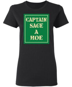 Captain Sage A Hoe Shirt 13