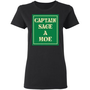 Captain Sage A Hoe Shirt 13