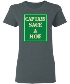 Captain Sage A Hoe Shirt 2