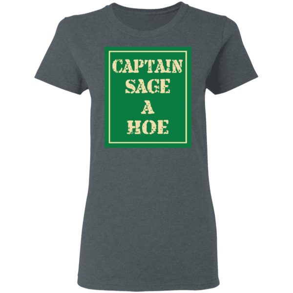 Captain Sage A Hoe Shirt